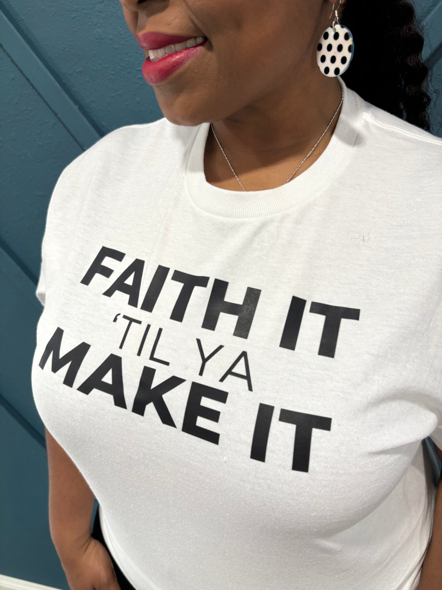 Faith It til Ya Make It